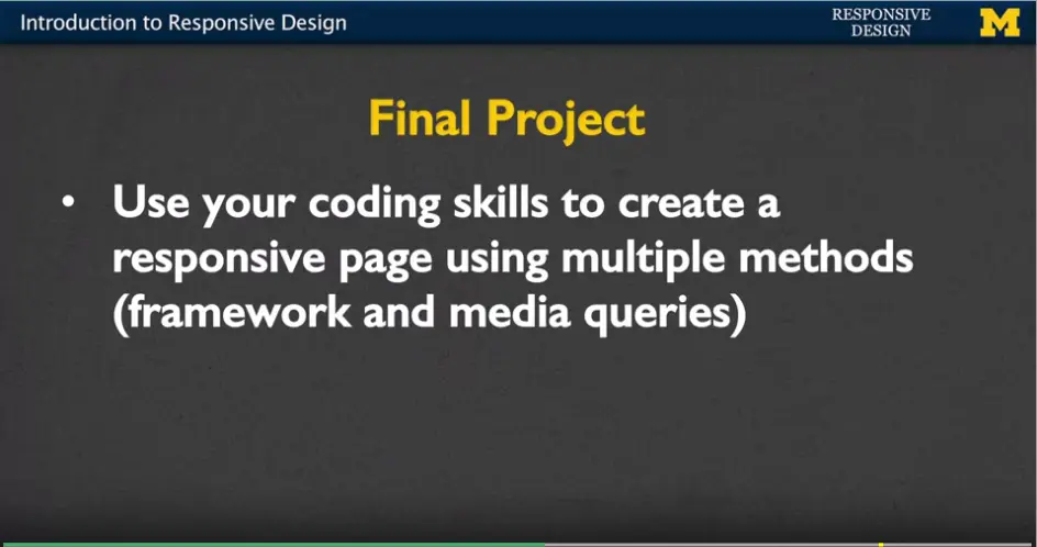 Final Project - Use your coding skills to create a responsive page using 
    multiple methods (framework & media queries).