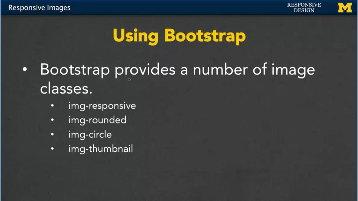 Bootstrap image classes; img-responsive, img-rounded, img-circle, and img-thumbnail.